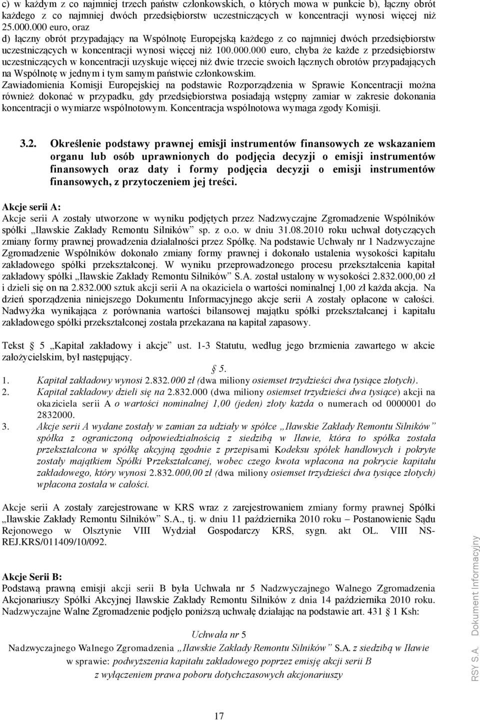 przedsiębiorstw uczestniczących w koncentracji uzyskuje więcej niż dwie trzecie swoich łącznych obrotów przypadających na Wspólnotę w jednym i tym samym państwie członkowskim.