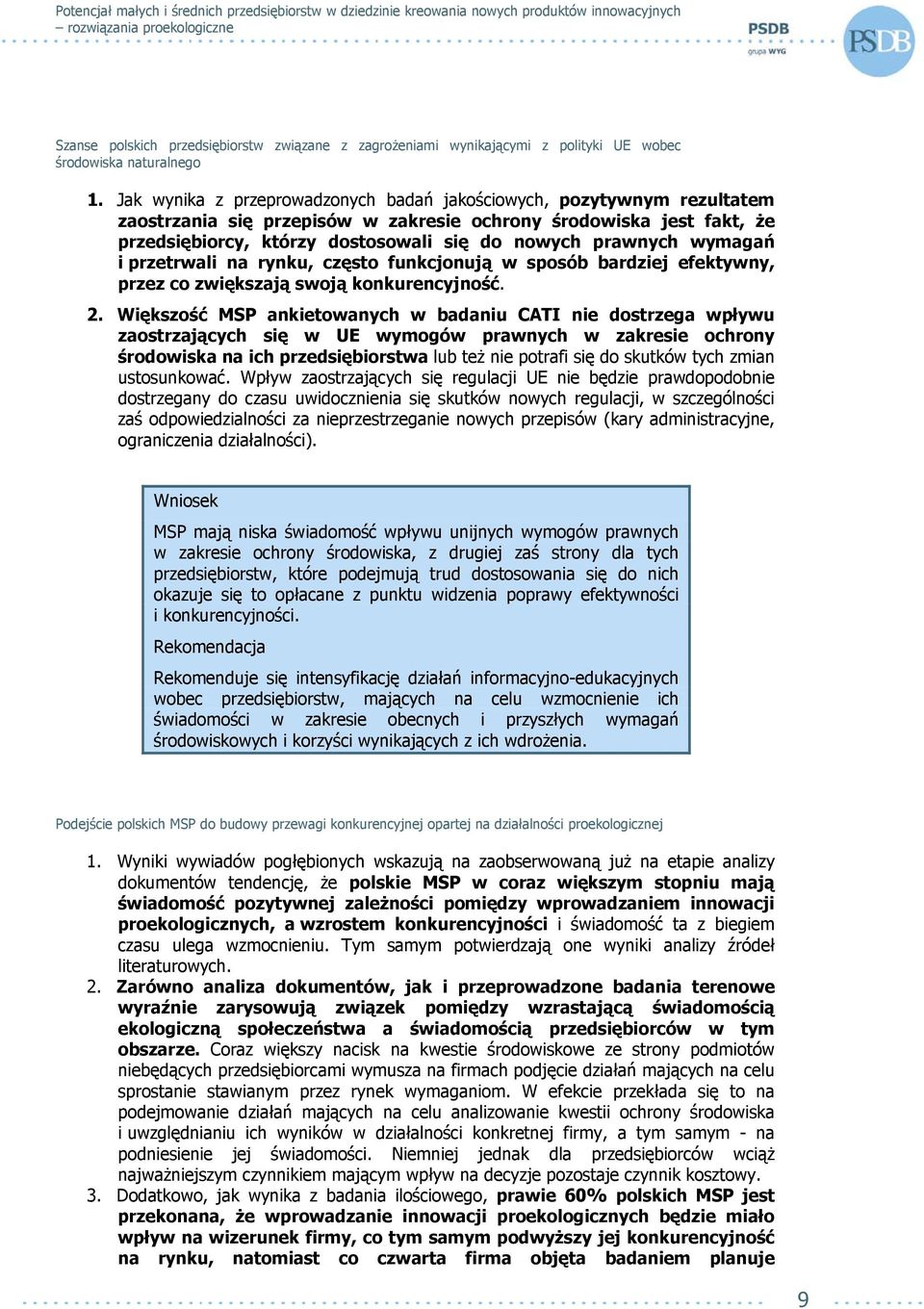 wymagań i przetrwali na rynku, często funkcjonują w sposób bardziej efektywny, przez co zwiększają swoją konkurencyjność. 2.