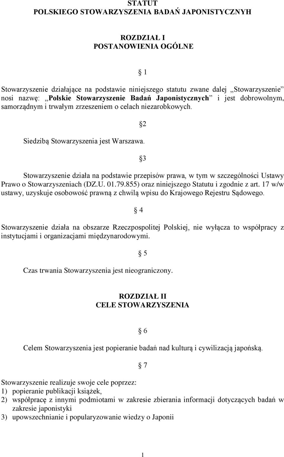 2 3 Stowarzyszenie działa na podstawie przepisów prawa, w tym w szczególności Ustawy Prawo o Stowarzyszeniach (DZ.U. 01.79.855) oraz niniejszego Statutu i zgodnie z art.