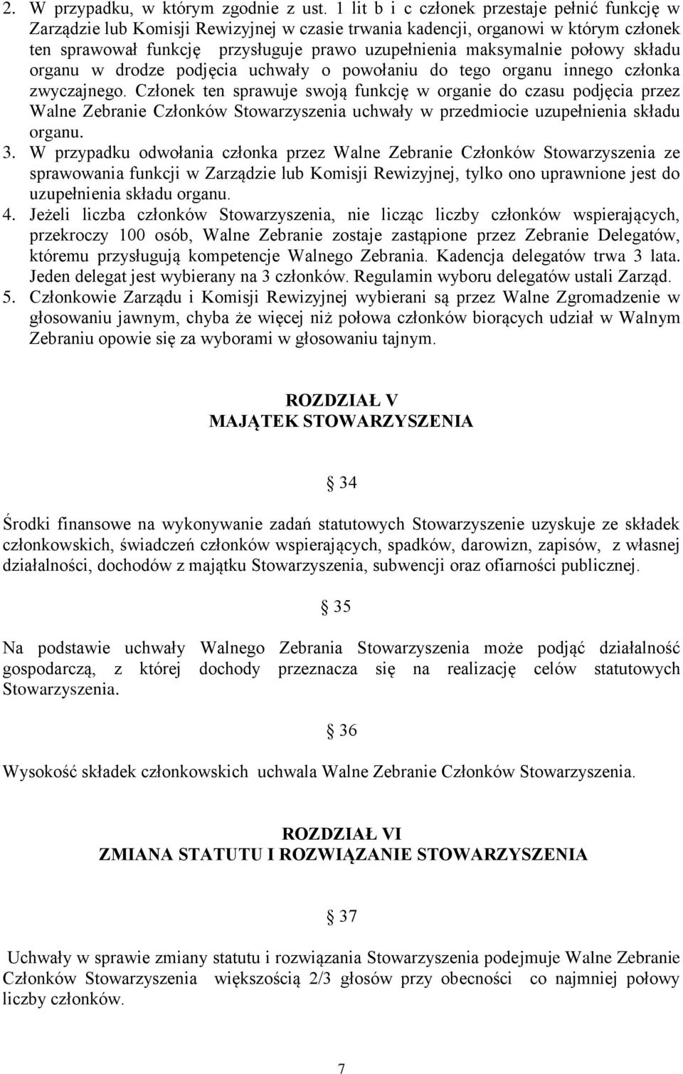 połowy składu organu w drodze podjęcia uchwały o powołaniu do tego organu innego członka zwyczajnego.