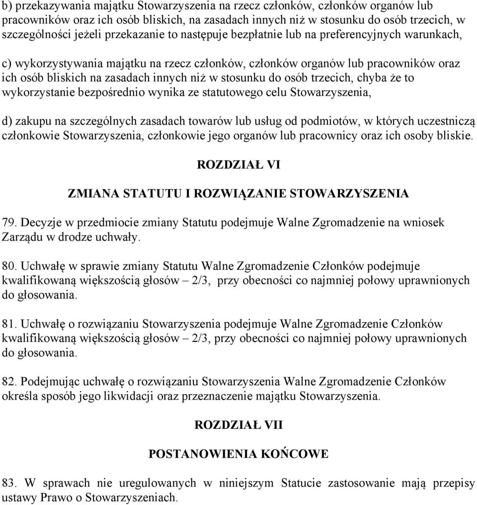 stosunku do osób trzecich, chyba że to wykorzystanie bezpośrednio wynika ze statutowego celu Stowarzyszenia, d) zakupu na szczególnych zasadach towarów lub usług od podmiotów, w których uczestniczą