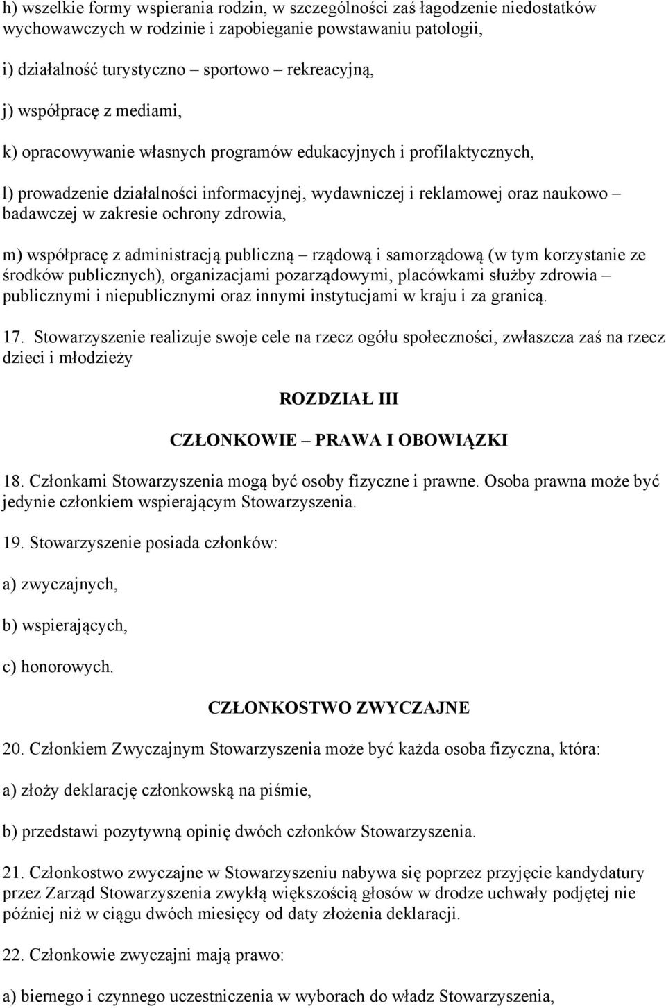 ochrony zdrowia, m) współpracę z administracją publiczną rządową i samorządową (w tym korzystanie ze środków publicznych), organizacjami pozarządowymi, placówkami służby zdrowia publicznymi i