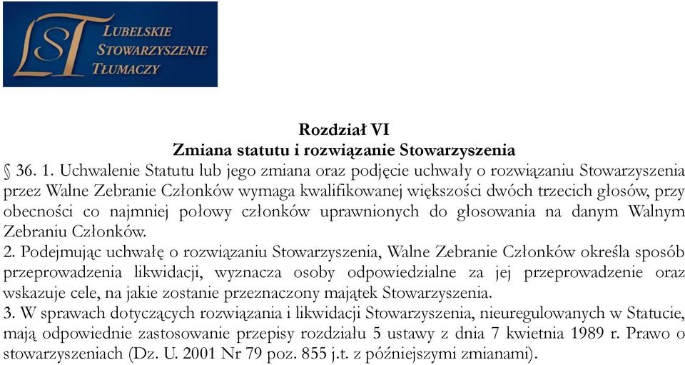 połowy członków uprawnionych do głosowania na danym Walnym Zebraniu Członków. 2.