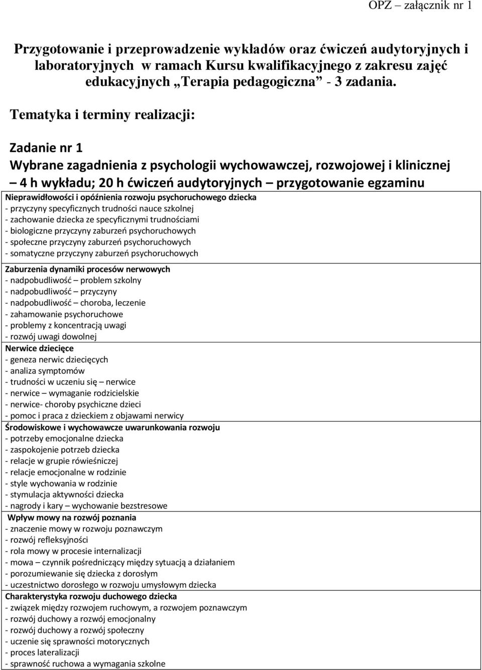 opóźnienia rozwoju psychoruchowego dziecka - przyczyny specyficznych trudności nauce szkolnej - zachowanie dziecka ze specyficznymi trudnościami - biologiczne przyczyny zaburzeń psychoruchowych -