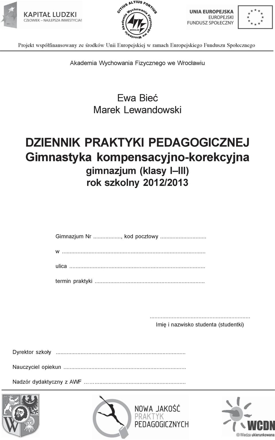 kompensacyjno-korekcyjna gimnazjum (klasy I III) rok szkolny 2012/2013 Gimnazjum Nr..., kod pocztowy... w... ulica.