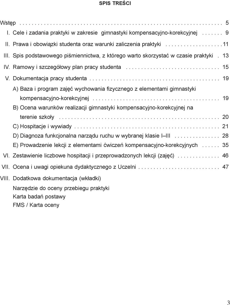 Ramowy i szczegó³owy plan pracy studenta............................... 15 V. Dokumentacja pracy studenta.