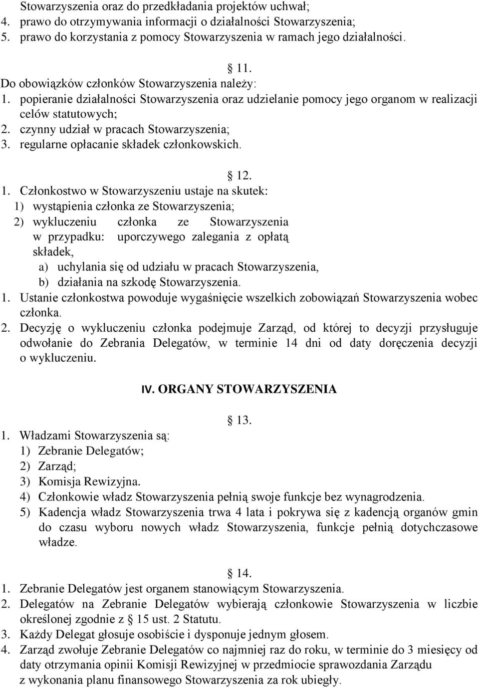 czynny udział w pracach Stowarzyszenia; 3. regularne opłacanie składek członkowskich. 12