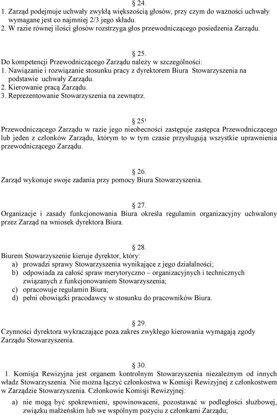 Kierowanie pracą Zarządu. 3. Reprezentowanie Stowarzyszenia na zewnątrz.