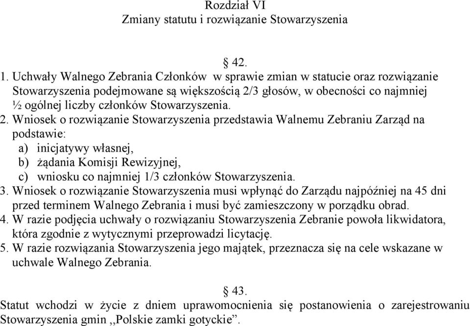 3 głosów, w obecności co najmniej ½ ogólnej liczby członków Stowarzyszenia. 2.