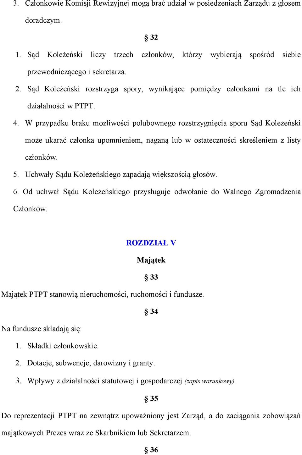 W przypadku braku możliwości polubownego rozstrzygnięcia sporu Sąd Koleżeński może ukarać członka upomnieniem, naganą lub w ostateczności skreśleniem z listy członków. 5.