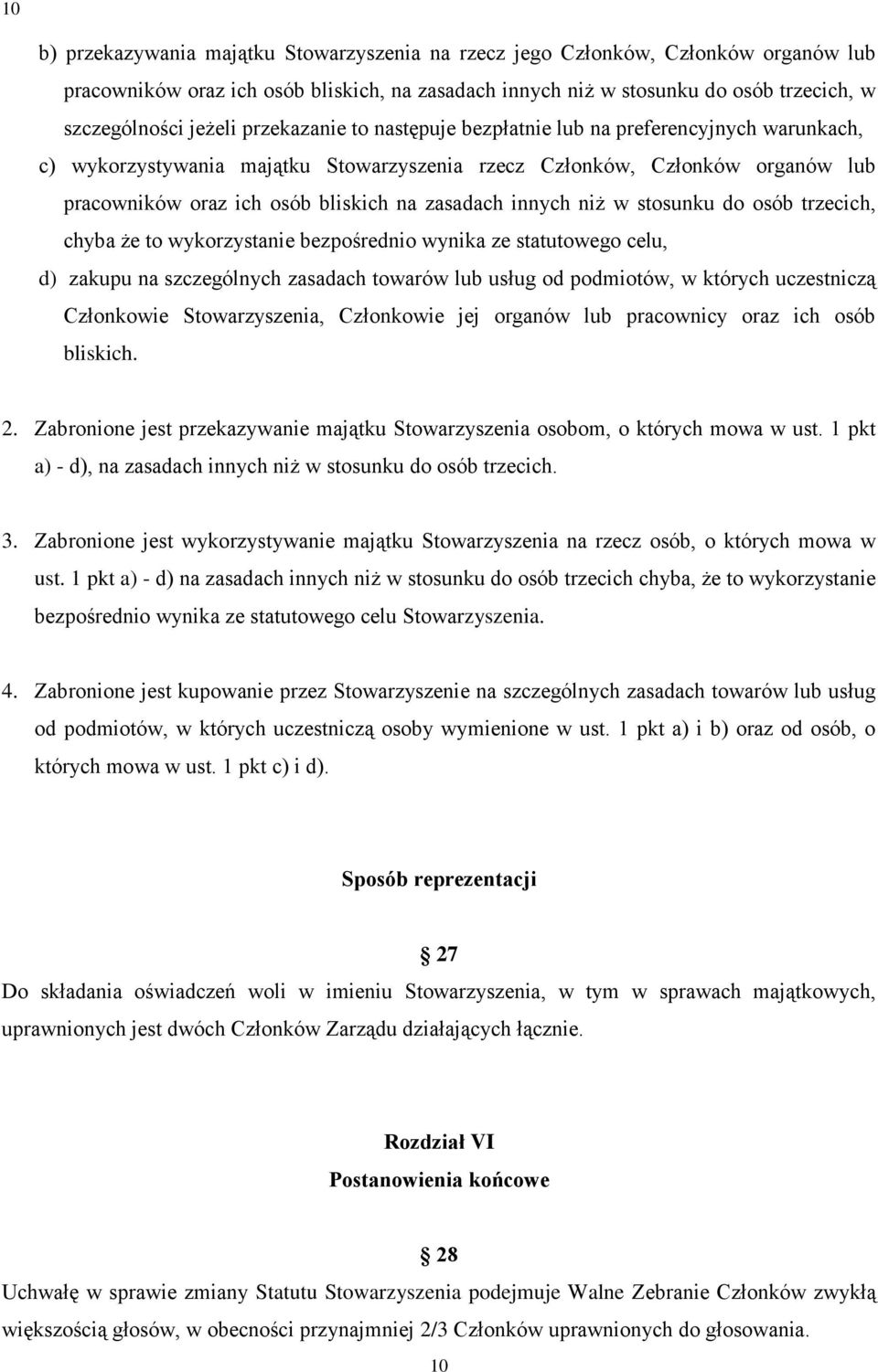 innych niż w stosunku do osób trzecich, chyba że to wykorzystanie bezpośrednio wynika ze statutowego celu, d) zakupu na szczególnych zasadach towarów lub usług od podmiotów, w których uczestniczą