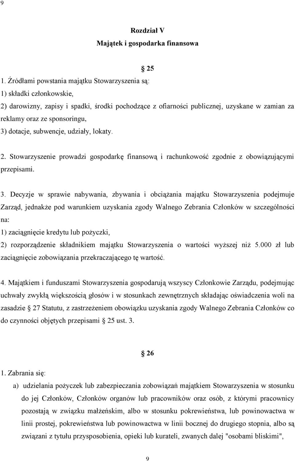 dotacje, subwencje, udziały, lokaty. 2. Stowarzyszenie prowadzi gospodarkę finansową i rachunkowość zgodnie z obowiązującymi przepisami. 3.