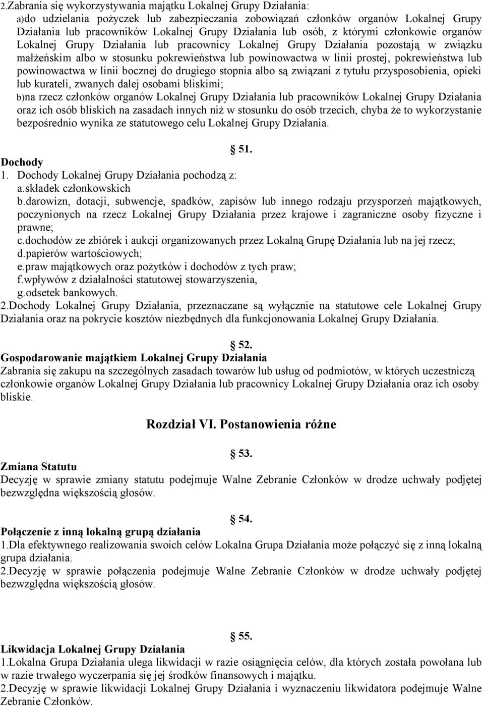 prostej, pokrewieństwa lub powinowactwa w linii bocznej do drugiego stopnia albo są związani z tytułu przysposobienia, opieki lub kurateli, zwanych dalej osobami bliskimi; b)na rzecz członków organów