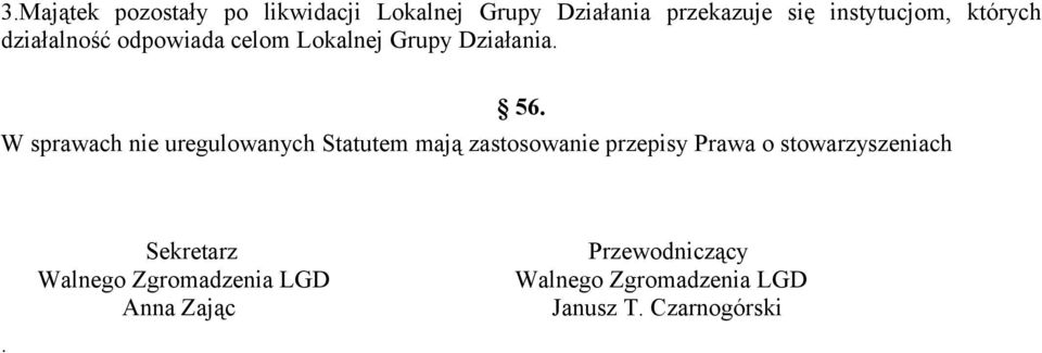 W sprawach nie uregulowanych Statutem mają zastosowanie przepisy Prawa o