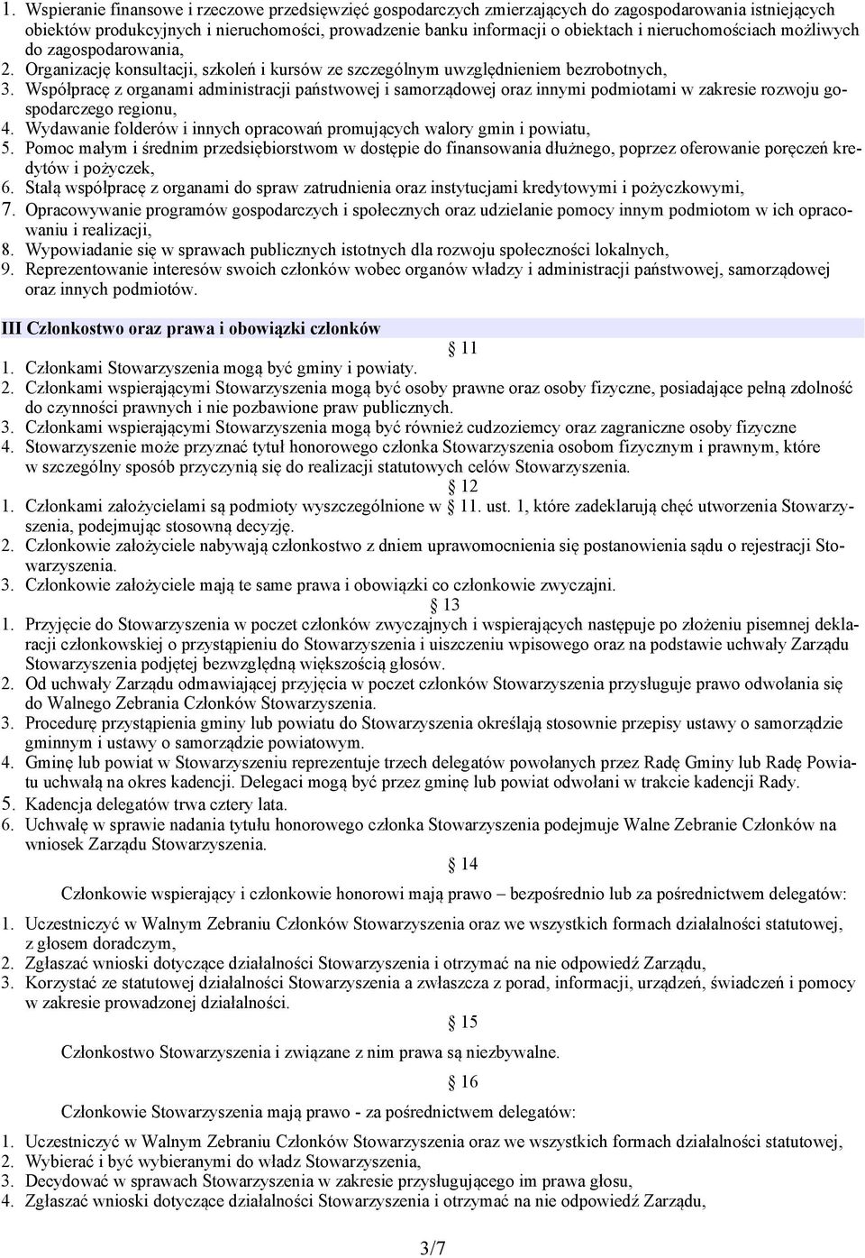 Współpracę z organami administracji państwowej i samorządowej oraz innymi podmiotami w zakresie rozwoju gospodarczego regionu, 4.