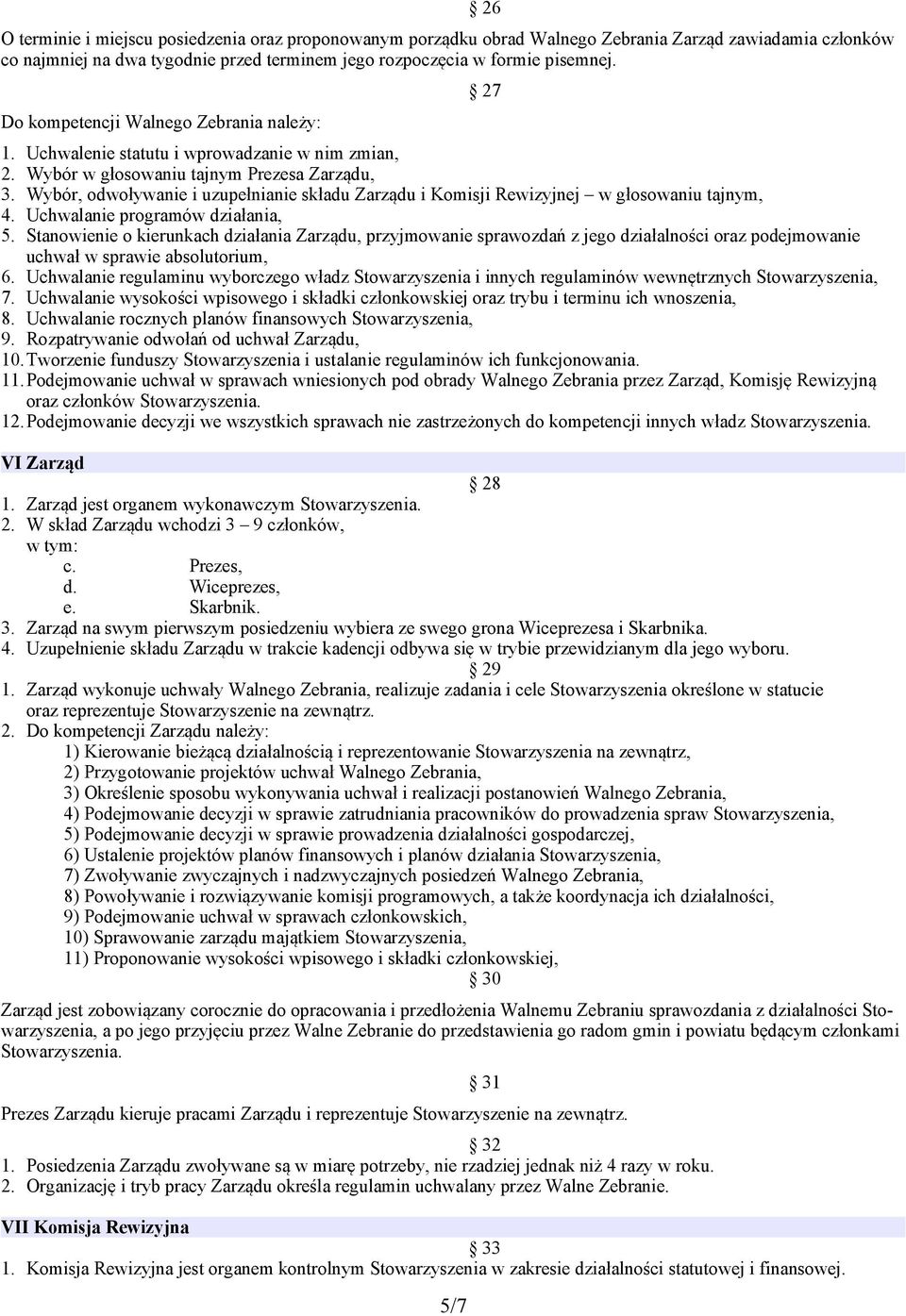 Wybór, odwoływanie i uzupełnianie składu Zarządu i Komisji Rewizyjnej w głosowaniu tajnym, 4. Uchwalanie programów działania, 5.