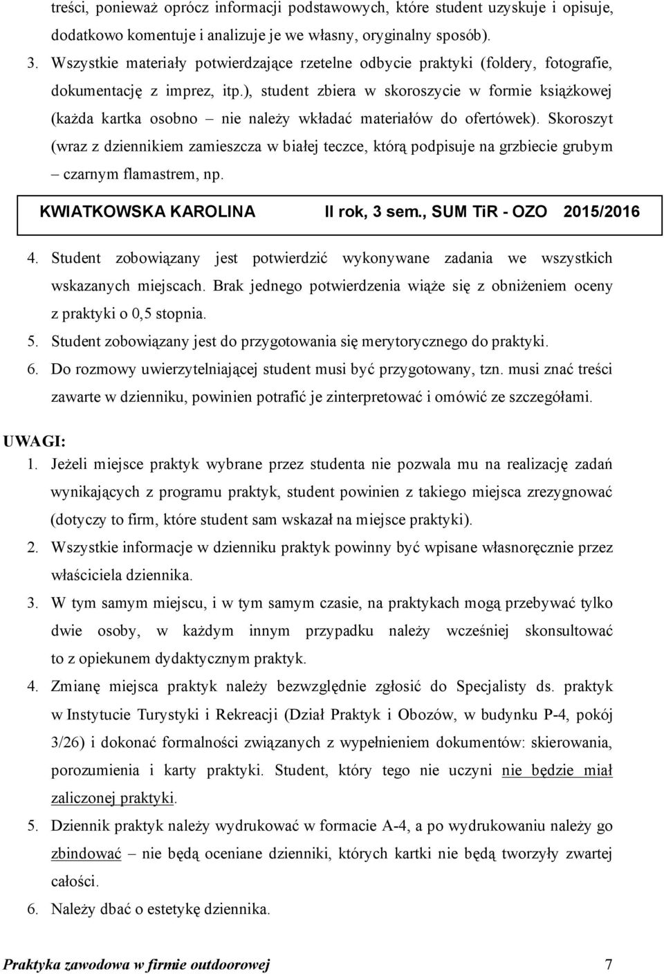 ), student zbiera w skoroszycie w formie książkowej (każda kartka osobno nie należy wkładać materiałów do ofertówek).