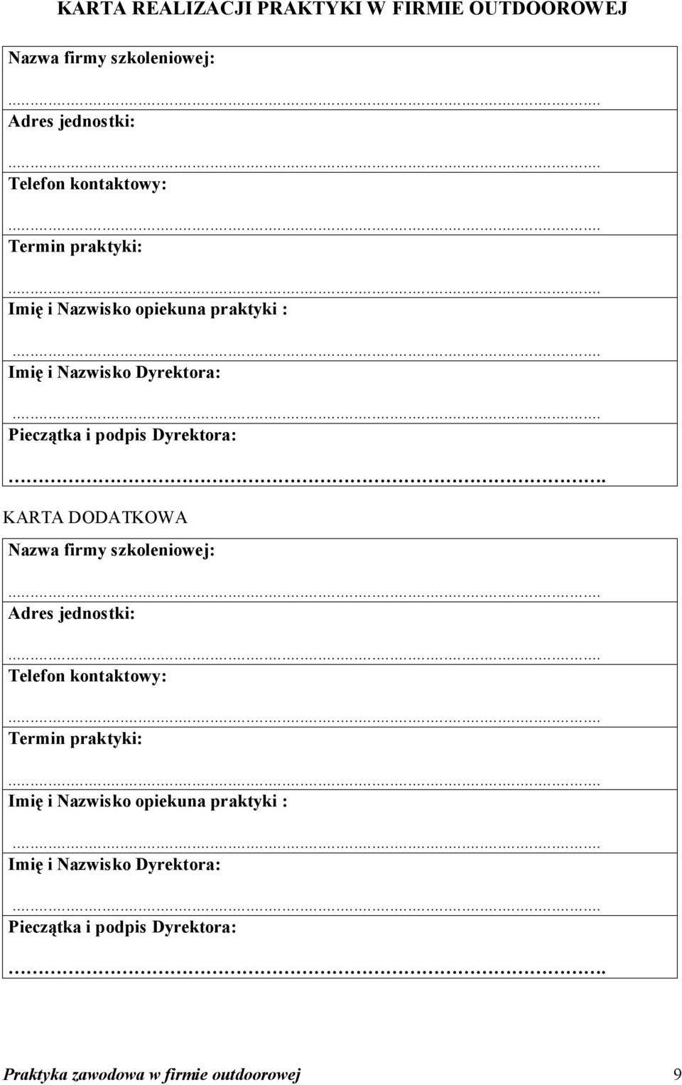 KARTA DODATKOWA Nazwa firmy szkoleniowej:... Adres jednostki:... Telefon kontaktowy:.