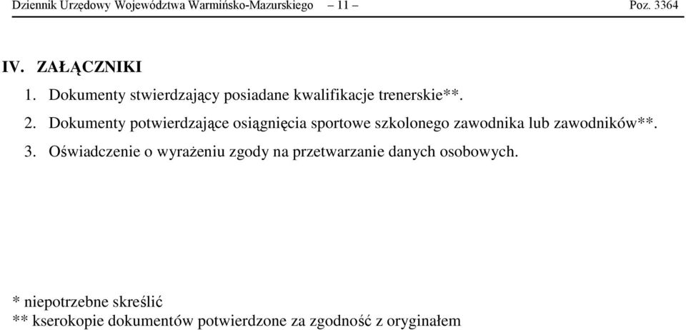 Dokumenty potwierdzające osiągnięcia sportowe szkolonego zawodnika lub zawodników**. 3.