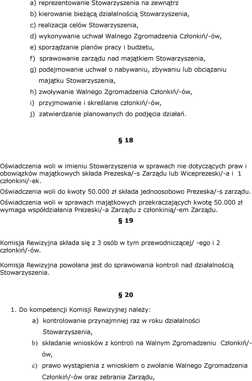 Zgromadzenia Członkiń/-ów, i) przyjmowanie i skreślanie członkiń/-ów, j) zatwierdzanie planowanych do podjęcia działań.