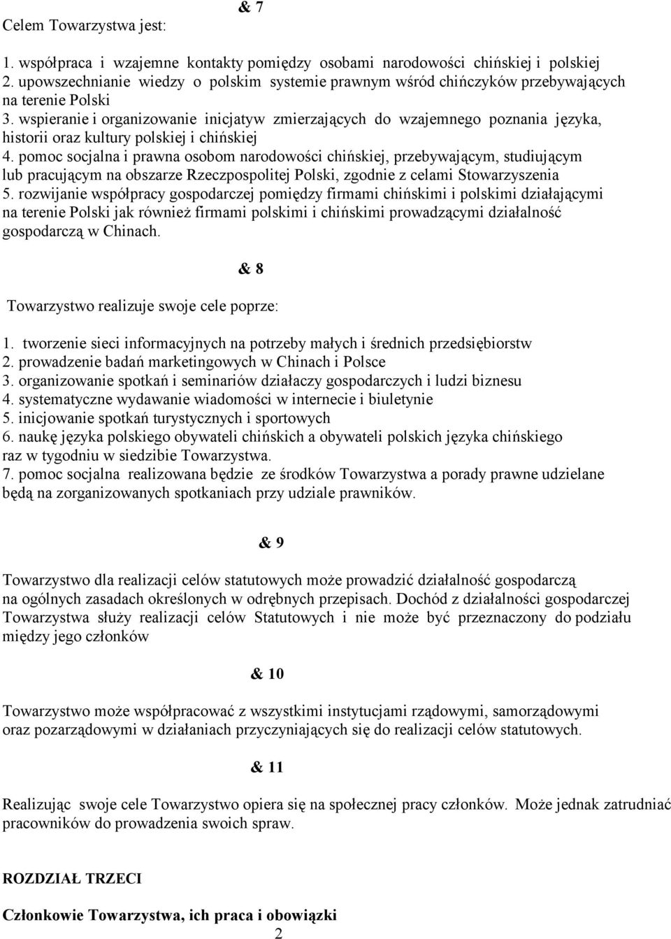 wspieranie i organizowanie inicjatyw zmierzaj1cych do wzajemnego poznania j3zyka, historii oraz kultury polskiej i chiskiej 4.