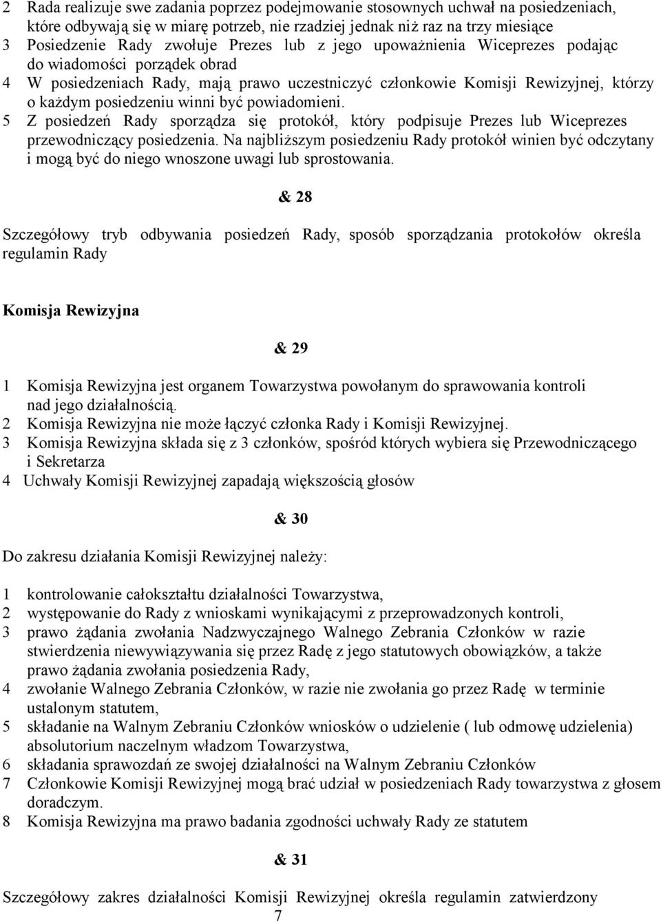 onkowie Komisji Rewizyjnej, którzy o ka5dym posiedzeniu winni by0 powiadomieni. 5 Z posiedze Rady sporz1dza si3 protokó!, który podpisuje Prezes lub Wiceprezes przewodnicz1cy posiedzenia.