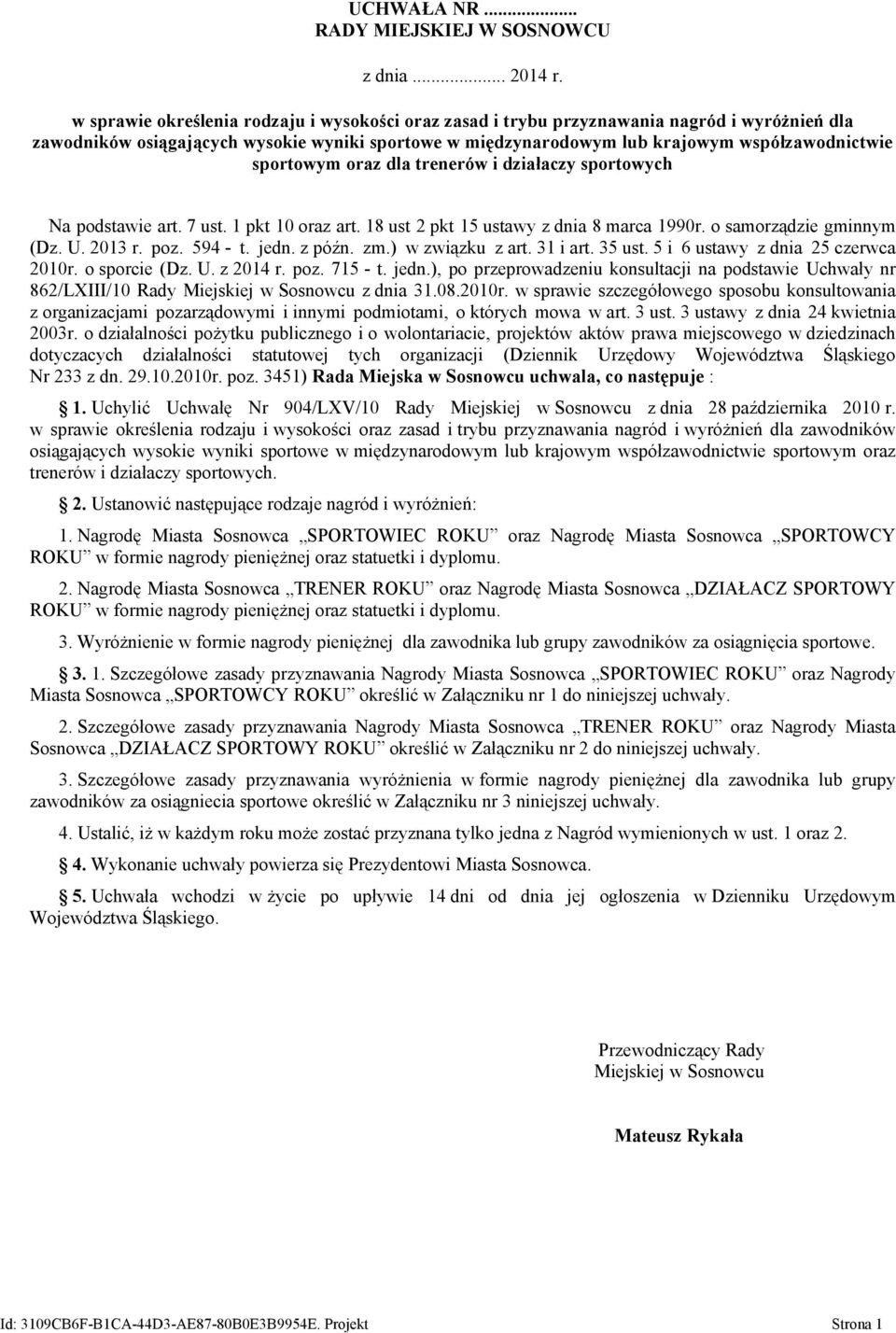 sportowym oraz dla trenerów i działaczy sportowych Na podstawie art. 7 ust. 1 pkt 10 oraz art. 18 ust 2 pkt 15 ustawy z dnia 8 marca 1990r. o samorządzie gminnym (Dz. U. 2013 r. poz. 594 - t. jedn.