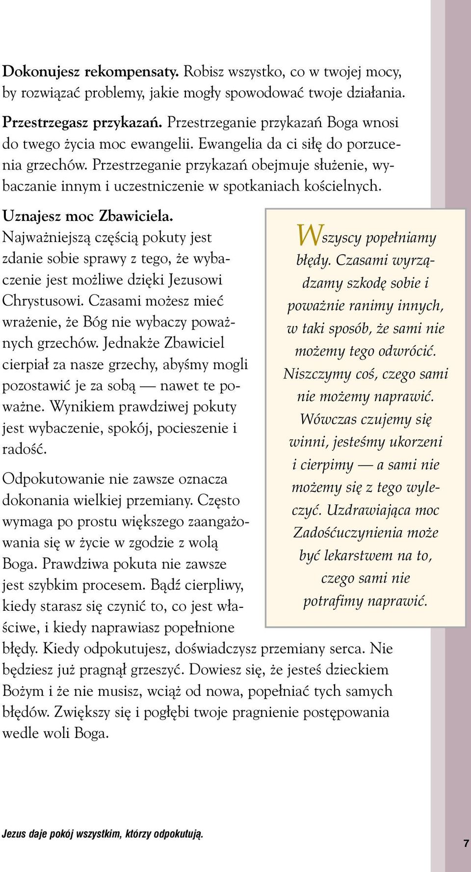 Przestrzeganie przykazaƒ obejmuje s u enie, wybaczanie innym i uczestniczenie w spotkaniach koêcielnych. Uznajesz moc Zbawiciela.