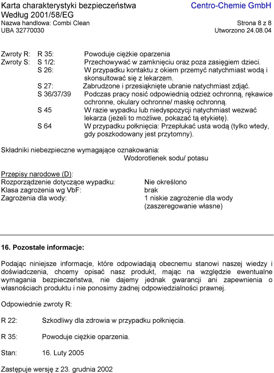 S 36/37/39 Podczas pracy nosić odpowiednią odzież ochronną, rękawice ochronne, okulary ochronne/ maskę ochronną.