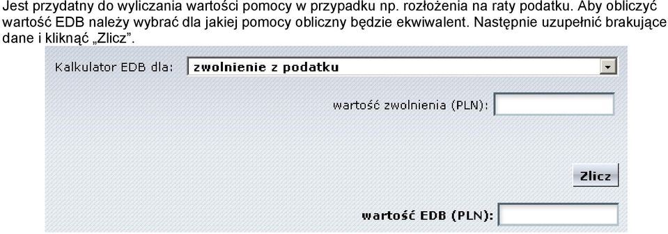 Aby obliczyć wartość EDB należy wybrać dla jakiej pomocy