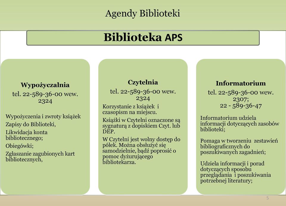 2324 Korzystanie z książek i czasopism na miejscu. Książki w Czytelni oznaczone są sygnaturą z dopiskiem Czyt. lub DEP. W Czytelni jest wolny dostęp do półek.