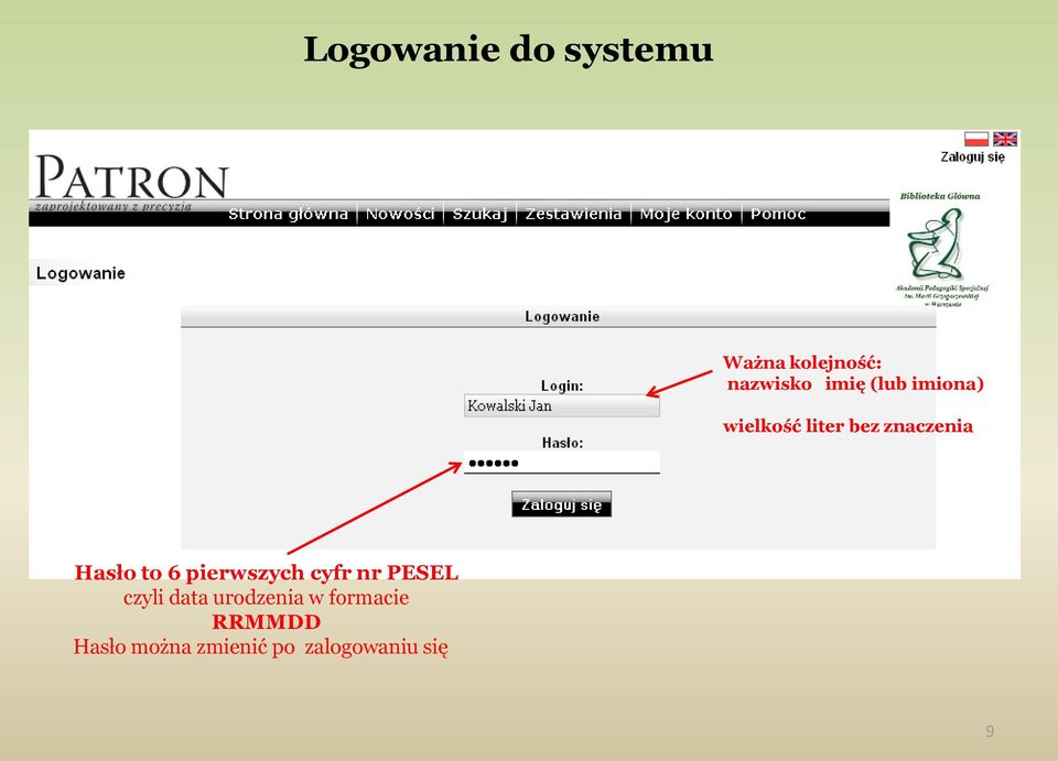 wielkość liter bez znaczenia Hasło to 6 pierwszych cyfr nr PESEL