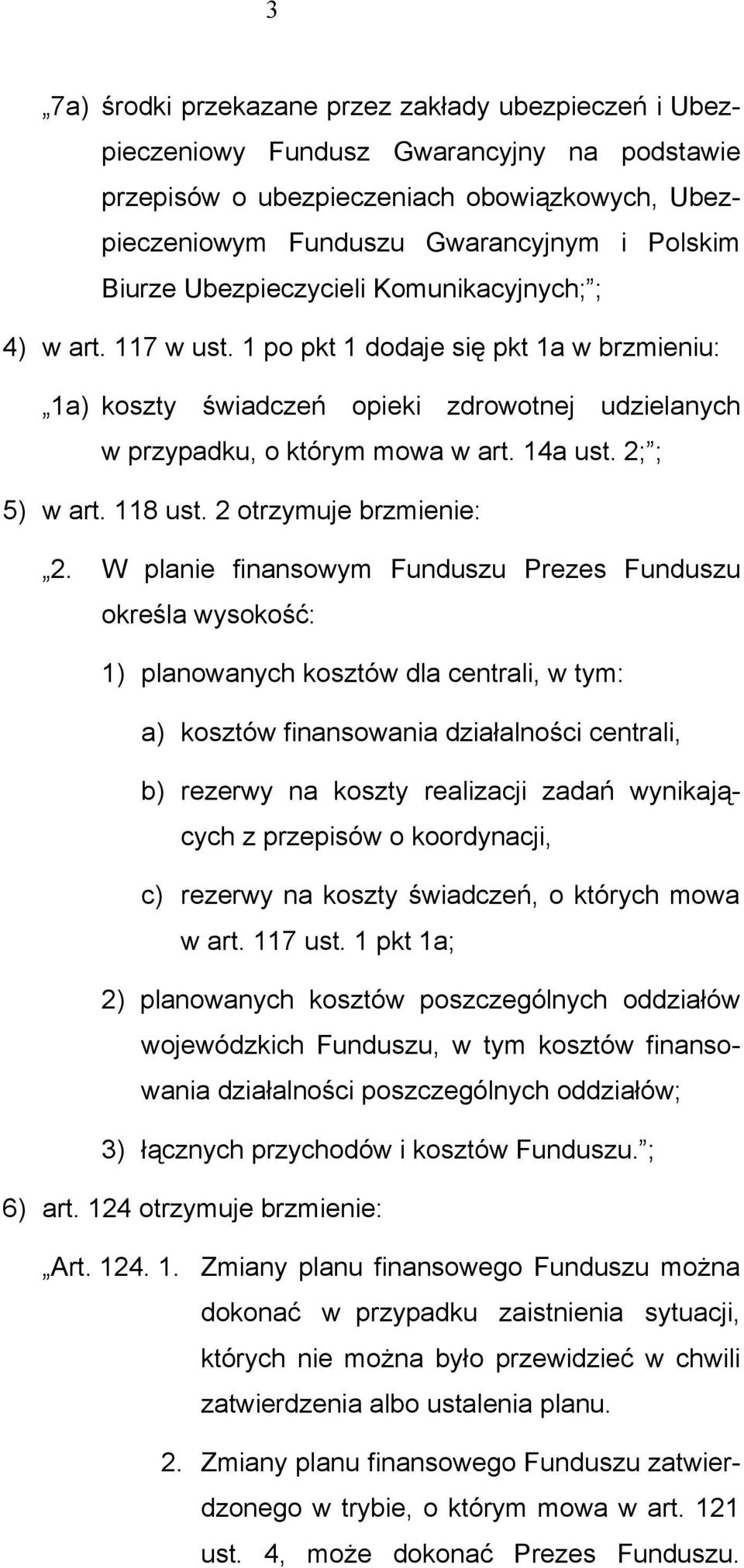 2; ; 5) w art. 118 ust. 2 otrzymuje brzmienie: 2.