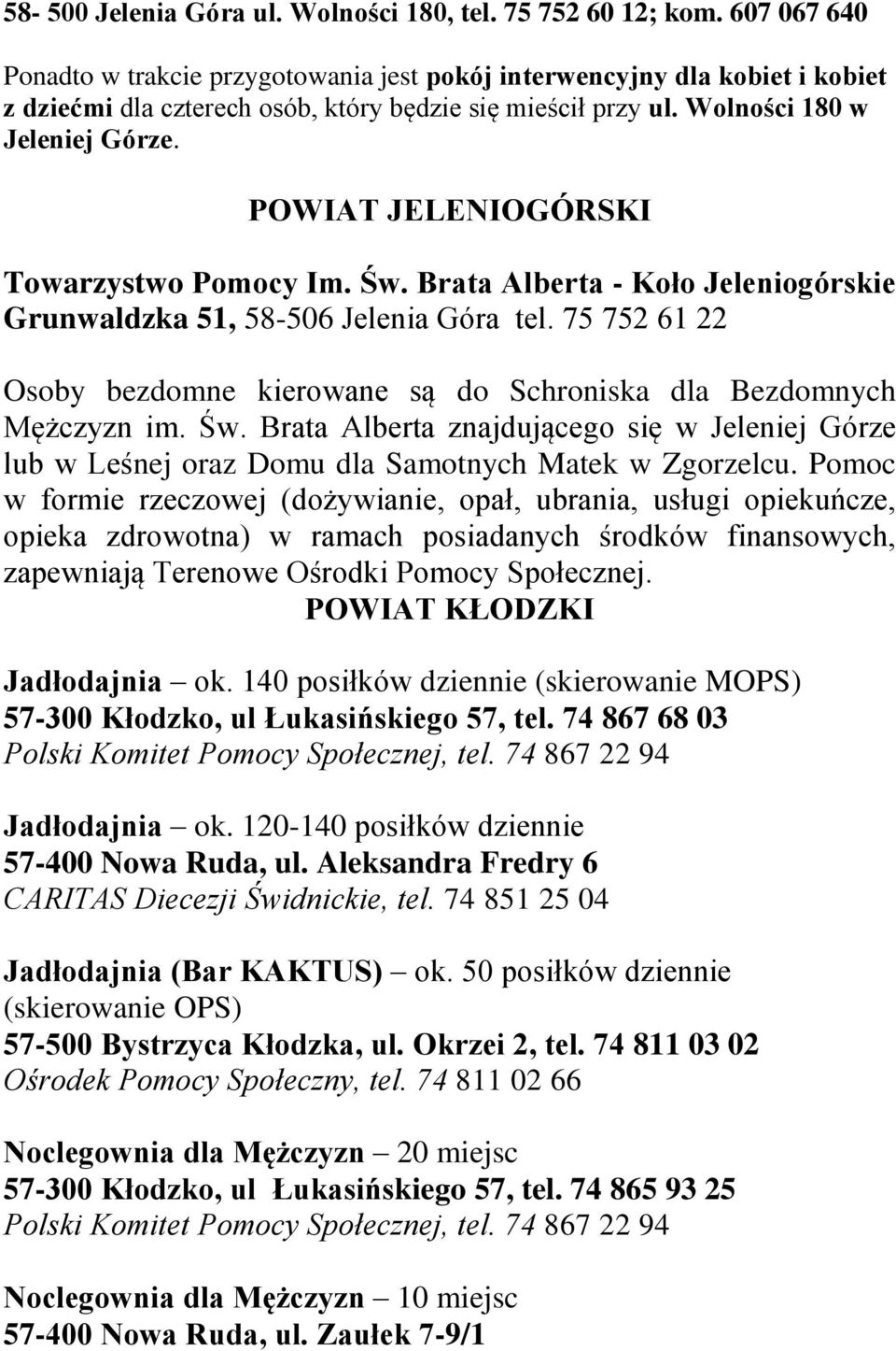 POWIAT JELENIOGÓRSKI Towarzystwo Pomocy Im. Św. Brata Alberta - Koło Jeleniogórskie Grunwaldzka 51, 58-506 Jelenia Góra tel.