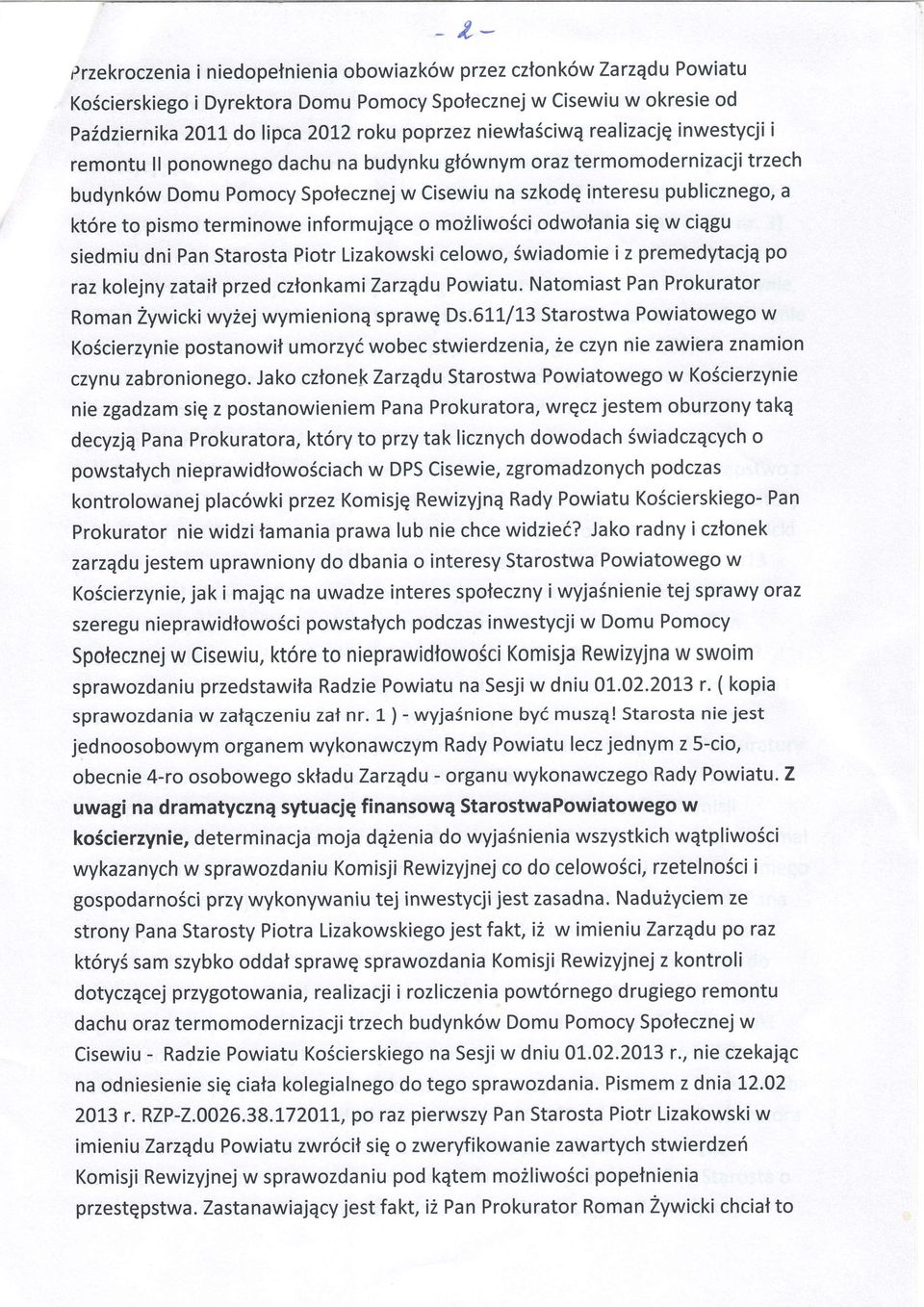 kt6re to pismo terminowe informujqce o mo2liwosci odwolania siq w ciqgu siedmiu dni Pan Starosta Piotr Lizakowski celowo, Swiadomie i z premedytacjq po raz kolejny zataif przed czlonkamitarzqdu