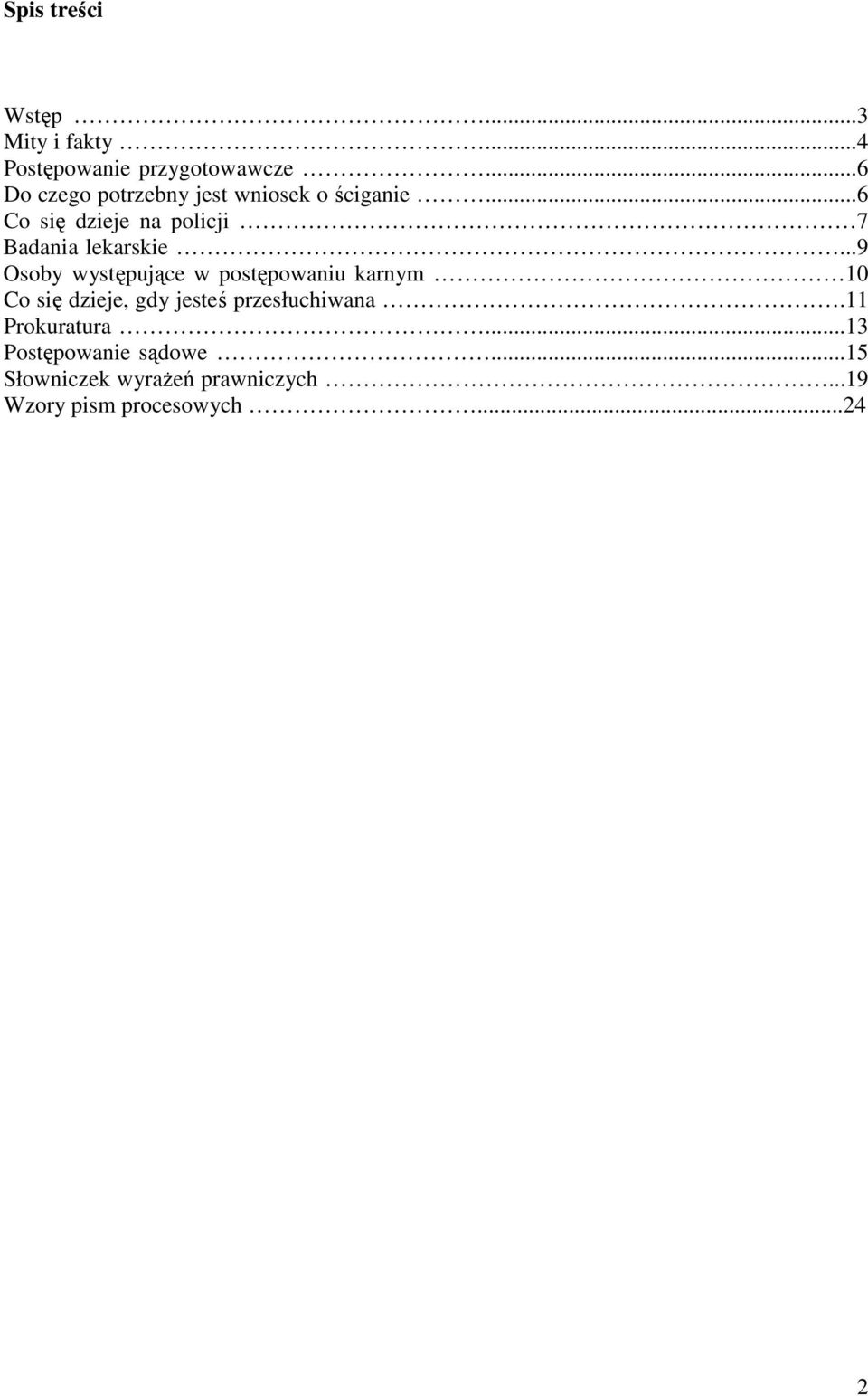..6 Co się dzieje na policji 7 Badania lekarskie.