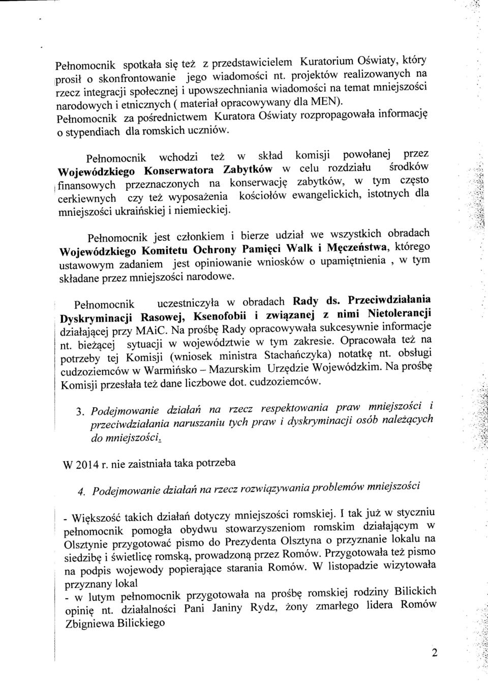 Pelnomocnik za posrednictwem Kuratora Oswiaty rozpropagowata informacj^ o stypendiach dla romskich uczniow.