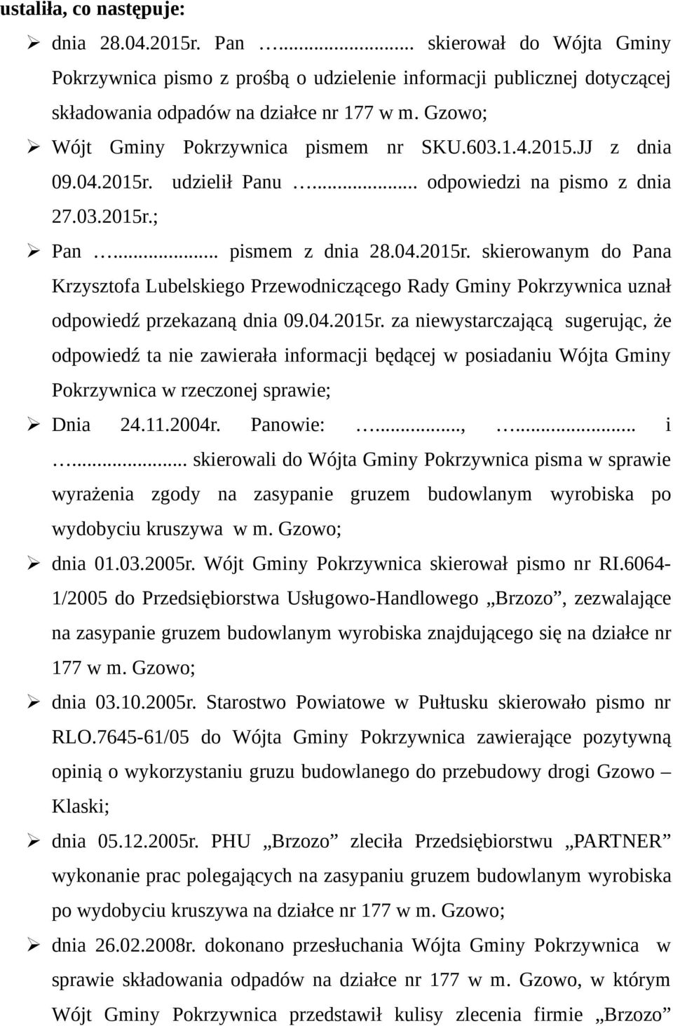 04.2015r. za niewystarczającą sugerując, że odpowiedź ta nie zawierała in