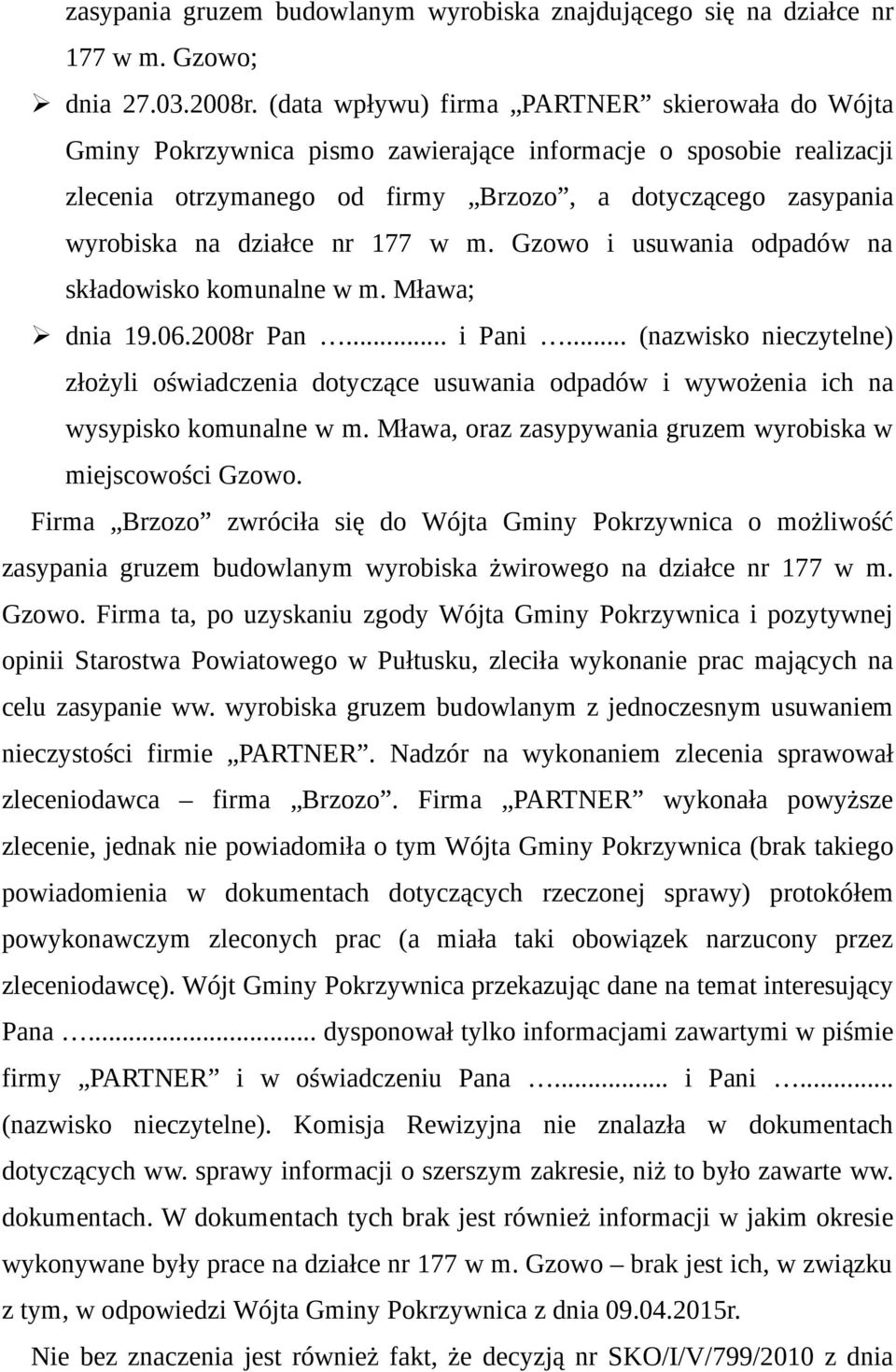 nr 177 w m. Gzowo i usuwania odpadów na składowisko komunalne w m. Mława; dnia 19.06.2008r Pan... i Pani.