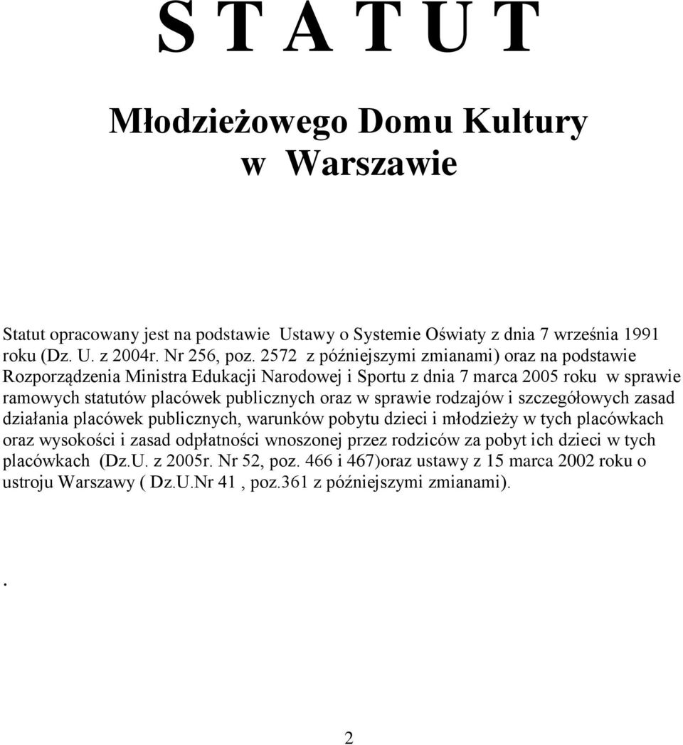 w sprawie rodzajów i szczegółowych zasad działania placówek publicznych, warunków pobytu dzieci i młodzieży w tych placówkach oraz wysokości i zasad odpłatności wnoszonej przez
