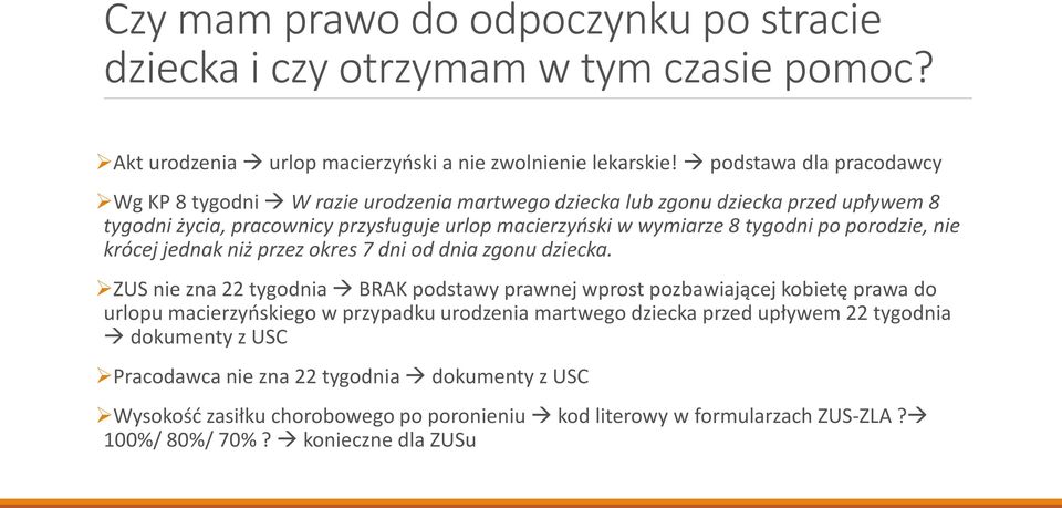 po porodzie, nie krócej jednak niż przez okres 7 dni od dnia zgonu dziecka.