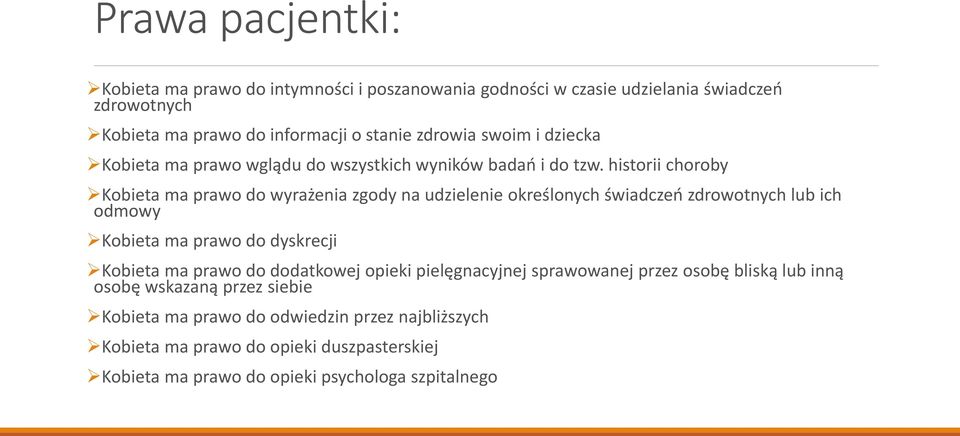 historii choroby Kobieta ma prawo do wyrażenia zgody na udzielenie określonych świadczeń zdrowotnych lub ich odmowy Kobieta ma prawo do dyskrecji Kobieta ma