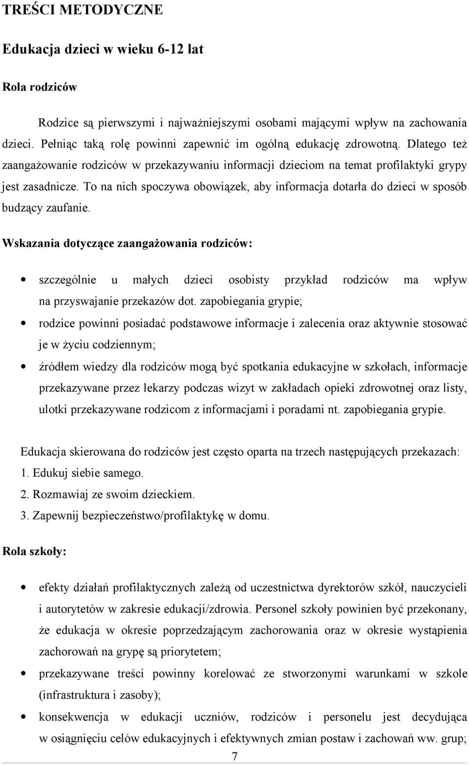 To na nich spoczywa obowiązek, aby informacja dotarła do dzieci w sposób budzący zaufanie.