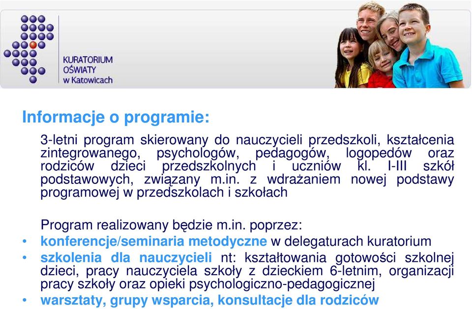 z wdraŝaniem nowej podstawy programowej w przedszkolach i szkołach Program realizowany będzie m.in.