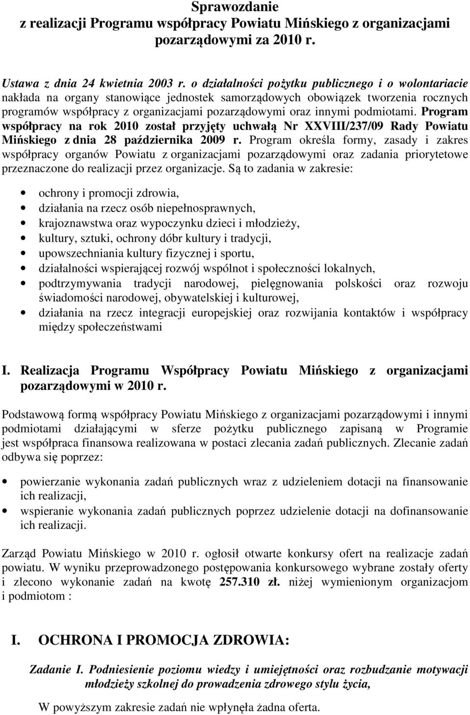 podmiotami. Program współpracy na rok 2010 został przyjęty uchwałą Nr XXVIII/237/09 Rady Powiatu Mińskiego z dnia 28 października 2009 r.