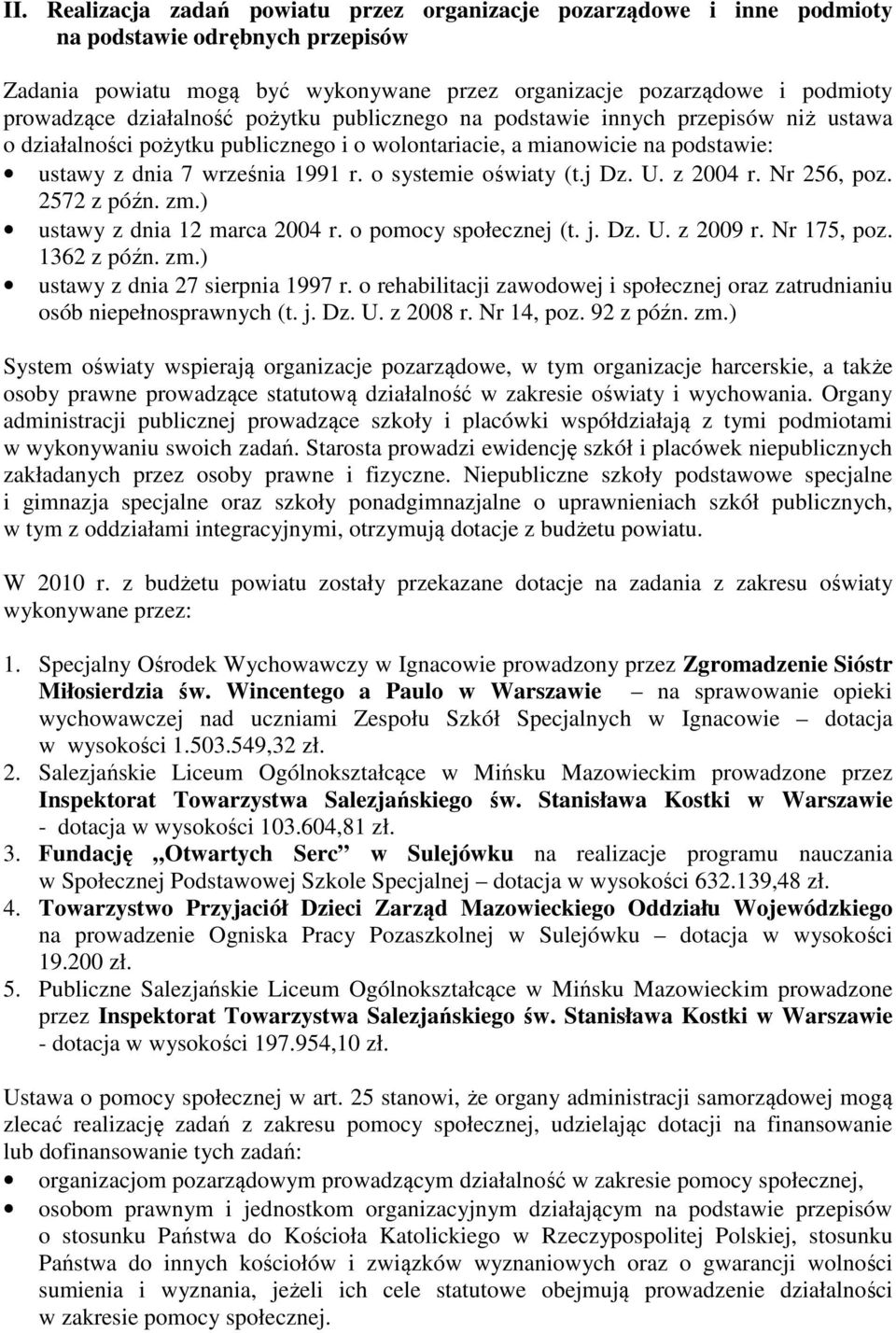 o systemie oświaty (t.j Dz. U. z 2004 r. Nr 256, poz. 2572 z późn. zm.) ustawy z dnia 12 marca 2004 r. o pomocy społecznej (t. j. Dz. U. z 2009 r. Nr 175, poz. 1362 z późn. zm.) ustawy z dnia 27 sierpnia 1997 r.