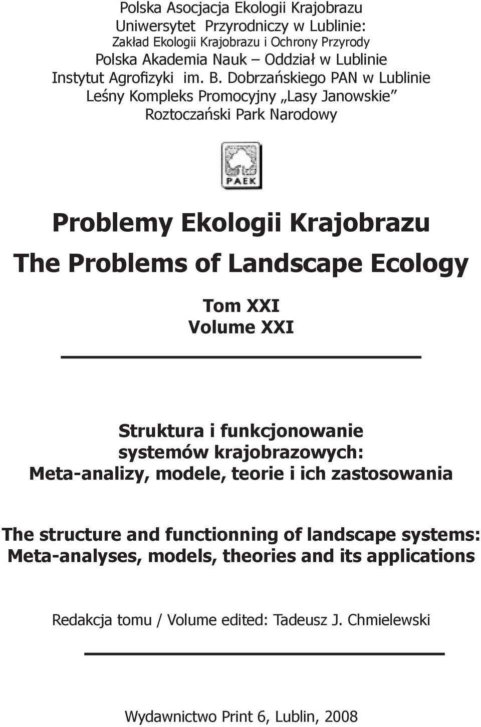 Dobrzańskiego PAN w Lublinie Leśny Kompleks Promocyjny Lasy Janowskie Roztoczański Park Narodowy Problemy Ekologii Krajobrazu The Problems of Landscape Ecology Tom