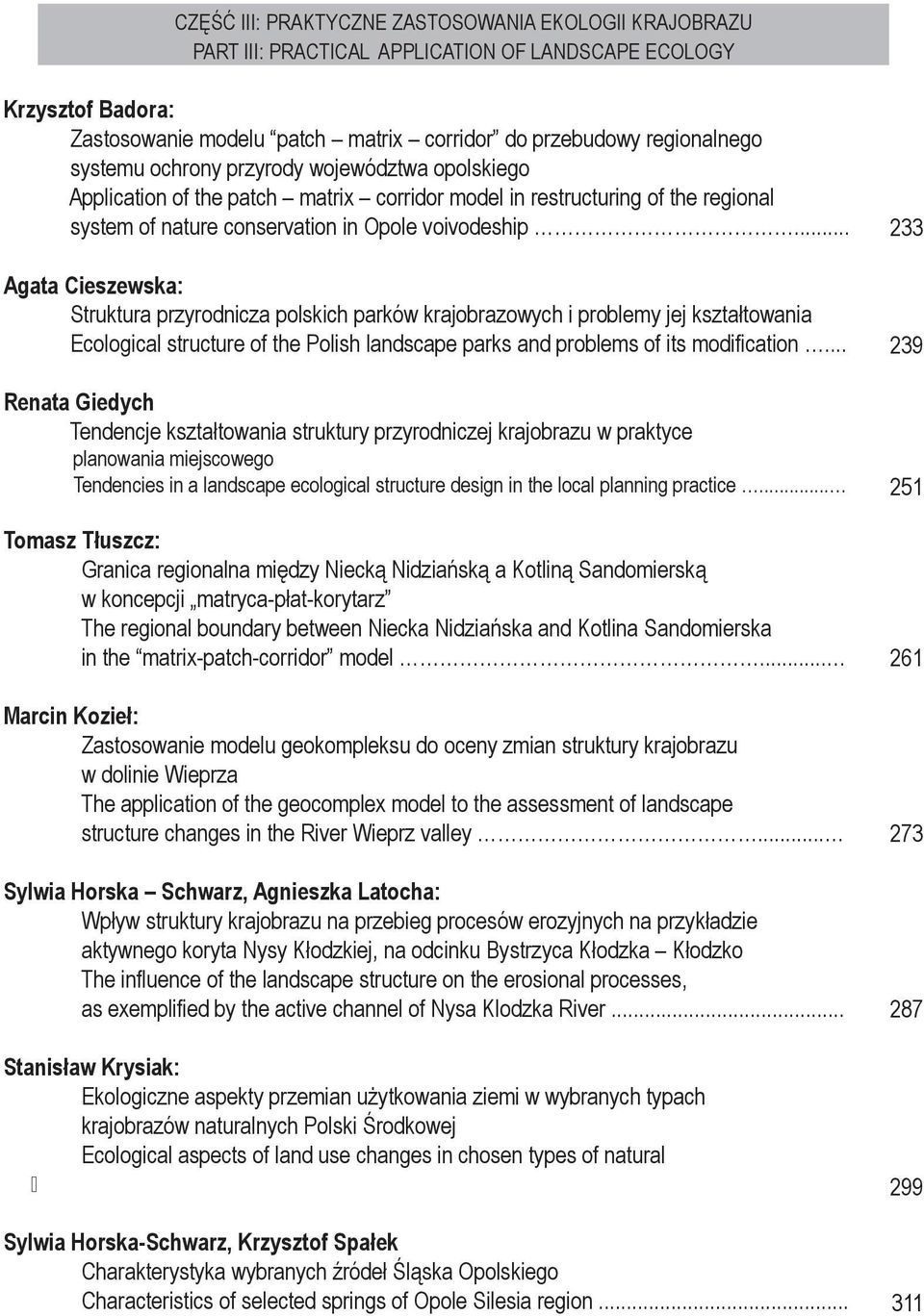 .. Agata Cieszewska: Struktura przyrodnicza polskich parków krajobrazowych i problemy jej kształtowania Ecological structure of the Polish landscape parks and problems of its modification.