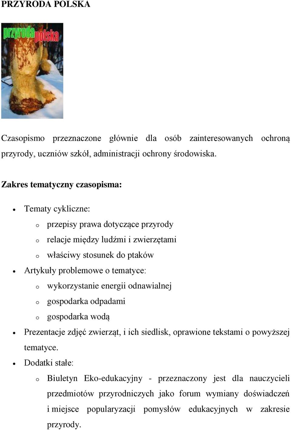 prblemwe tematyce: wykrzystanie energii dnawialnej gspdarka dpadami gspdarka wdą Prezentacje zdjęć zwierząt, i ich siedlisk, prawine tekstami pwyższej