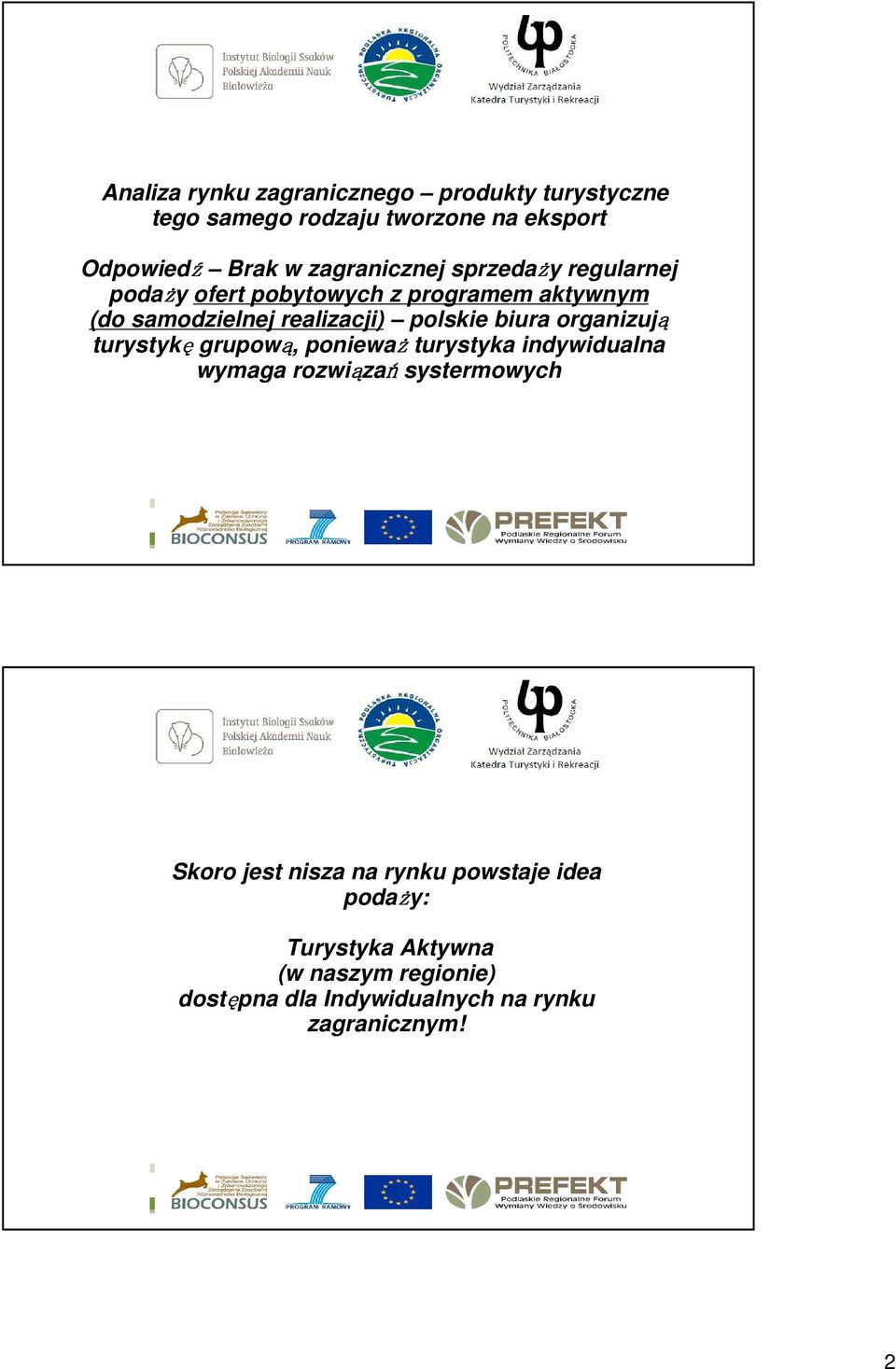 polskie biura organizują turystykę grupową, ponieważ turystyka indywidualna wymaga rozwiązań systermowych Skoro